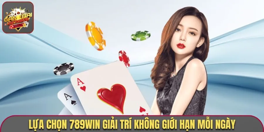 Trang Chủ 71 Lựa chọn 789Win giải trí không giới hạn mỗi ngày